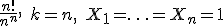 \frac{n!}{n^n}, \quad k=n, \quad X_1=\ldots =X_n=1